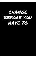 Change Before You Have To&#65533;