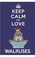 Keep Calm And Love Walruses: Cute Walrus Lovers Journal / Notebook / Diary / Birthday Gift (6x9 - 110 Blank Lined Pages)