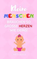 Kleine Menschen Brauchen So Grosse Herzen Wie Deins! Notizbuch