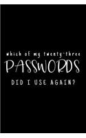 Which Of My Twenty-Three Passwords Did I Use Again?