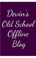 Devin's Old School Offline Blog