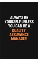 Always Be Yourself Unless You Can Be A Quality Assurance Manager
