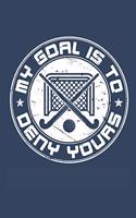 My Goal Is to Deny Yours: Field Hockey Journal for Players, Blank Paperback Notebook to Write In, 150 Pages, College Ruled