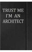 Trust Me I'm an Architect: Blank Recipe Book Cookbook Journal Notebook 120 Pages 6x9