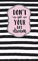 Don't Quit Your Day Dream: Dot Grid Bullet Planner for Busy Moms. Turn Your Chaos Into Calm. Black and White Stripes