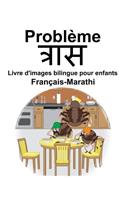 Français-Marathi Problème/&#2340;&#2381;&#2352;&#2366;&#2360; Livre d'images bilingue pour enfants