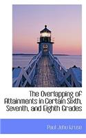 The Overlapping of Attainments in Certain Sixth, Seventh, and Eighth Grades