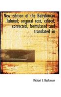 New Edition of the Babylonian Talmud; Original Text, Edited, Corrected, Formulated and Translated in: Original Text, Edited, Corrected, Formulated and Translated