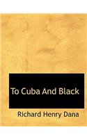 To Cuba and Black