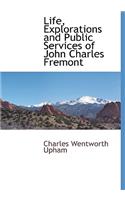 Life, Explorations and Public Services of John Charles Fremont