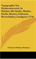 Topographie Von Niederosterreich, in Welcher Alle Stadte, Markte, Dorfer, Kloster, Schlosser, Herrschaften, Landguter (1778)