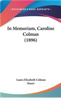 In Memoriam, Caroline Colman (1896)