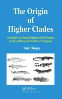 The Origin of Higher Clades: Osteology, Myology, Phylogeny and Evolution of Bony Fishes and the Rise of Tetrapods