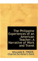 The Philippine Experiences of an American Teacher; A Narrative of Work and Travel