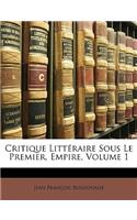 Critique Litteraire Sous Le Premier, Empire, Volume 1