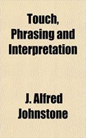 Touch, Phrasing and Interpretation