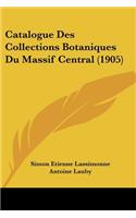 Catalogue Des Collections Botaniques Du Massif Central (1905)