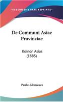 de Communi Asiae Provinciae