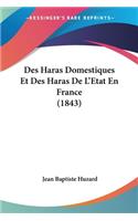 Des Haras Domestiques Et Des Haras De L'Etat En France (1843)