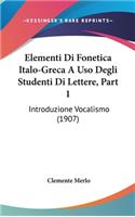 Elementi Di Fonetica Italo-Greca a USO Degli Studenti Di Lettere, Part 1