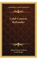 Caleb Conover Railroader