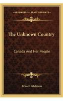 Unknown Country: Canada and Her People