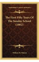 First Fifty Years of the Sunday School (1862)