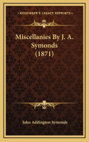 Miscellanies by J. A. Symonds (1871)