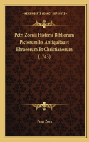 Petri Zornii Historia Bibliorum Pictorum Ex Antiquitauvs Ebraeorum Et Christianorum (1743): (Latin)