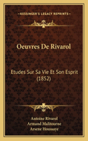 Oeuvres De Rivarol: Etudes Sur Sa Vie Et Son Esprit (1852)(French)