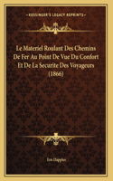 Le Materiel Roulant Des Chemins De Fer Au Point De Vue Du Confort Et De La Securite Des Voyageurs (1866)