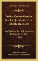Freitas Contre Grotius Sur La Question De La Liberte Des Mers