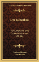 Der Rubenbau: Fur Landwirte Und Zuckerfabrikanten (1894)