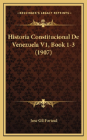 Historia Constitucional de Venezuela V1, Book 1-3 (1907)