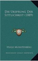 Die Ursprung Der Sittlichkeit (1889): (German)