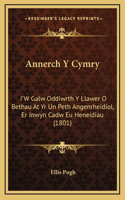 Annerch Y Cymry: I'W Galw Oddiwrth Y Llawer O Bethau At Yr Un Peth Angenrheidiol, Er Inwyn Cadw Eu Heneidiau (1801)