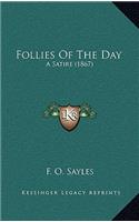 Follies of the Day