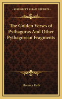 Golden Verses of Pythagoras And Other Pythagorean Fragments