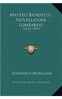 Matteo Bandello, Novellatore Lombardo
