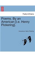 Poems. by an American [I.E. Henry Pickering].