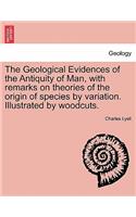 The Geological Evidences of the Antiquity of Man, with remarks on theories of the origin of species by variation. Illustrated by woodcuts.