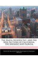 The Mafia: Murder Inc., and the Mob Factions of California, the Midwest and Florida