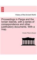 Proceedings in Parga and the Ionian Islands, with a Series of Correspondence and Other Justificatory Documents. with a Map.