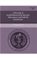 Indexing of Multidimensional Discrete Data Spaces and Hybrid Extensions