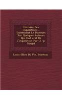 Histoire Des Inquisitions... [Contenant Le Discours Sur Quelques Auteurs Qui Ont Crit de L'Inquisition Par CL.-P. Goujet