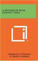 History Of Rusk County, Texas