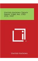 United Nations Treaty Series, V260, No. 3702-3721, 1957