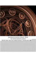 Jahresverzeichnis Der Schweizerischen Hochschulschriften: Catalogue Des Ecrits Academiques Suisses...