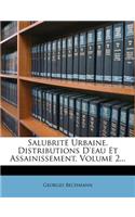 Salubrite Urbaine, Distributions D'Eau Et Assainissement, Volume 2...