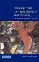 Fallen Angels and the History of Judaism and Christianity: The Reception of Enochic Literature